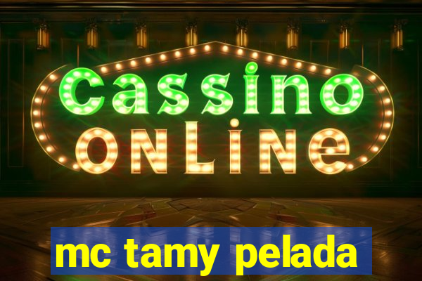 mc tamy pelada